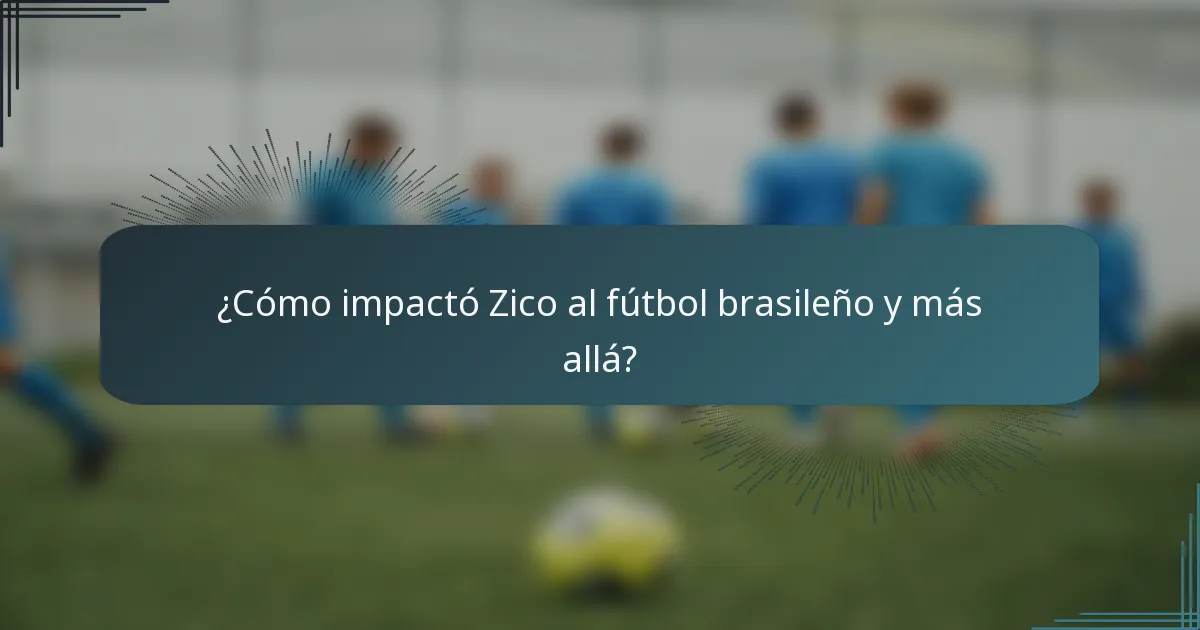 ¿Cómo impactó Zico al fútbol brasileño y más allá?