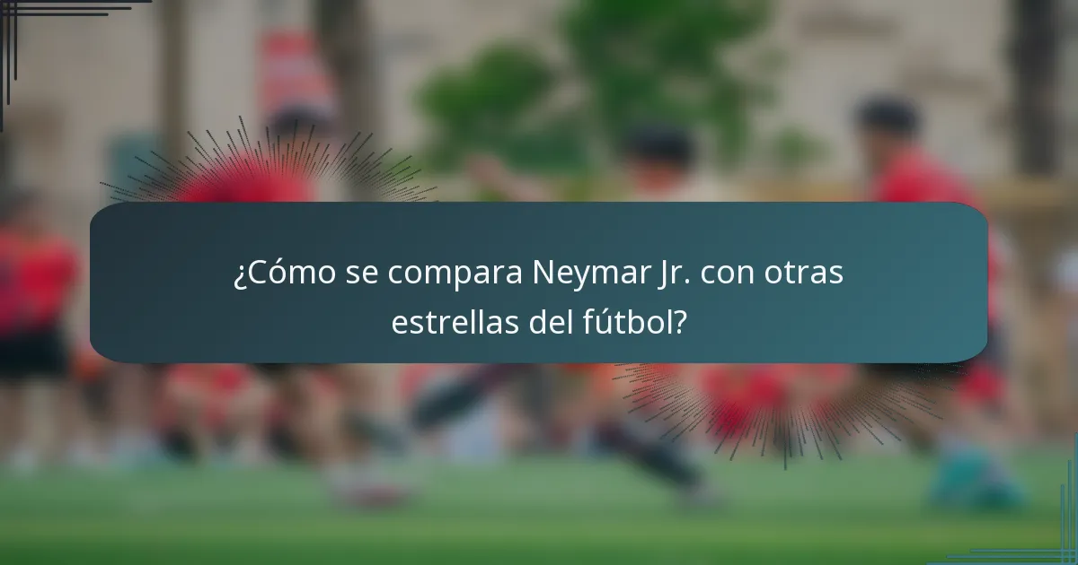 ¿Cómo se compara Neymar Jr. con otras estrellas del fútbol?
