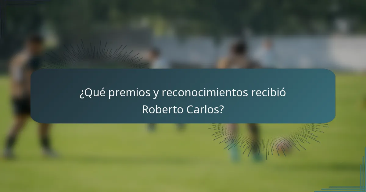 ¿Qué premios y reconocimientos recibió Roberto Carlos?